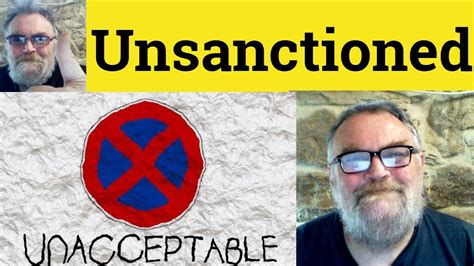 Unsanctioned definition - Unsanctioned generally refers to actions, activities, behaviors, or practices that are not officially approved, authorized, or allowed by a governing or regulating authority. It …